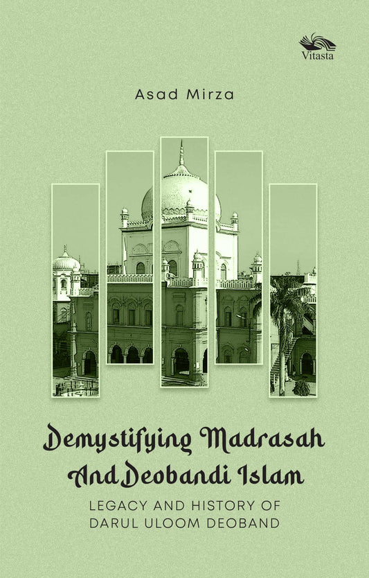 Demystifying Madrasah And Deobandi Islam: