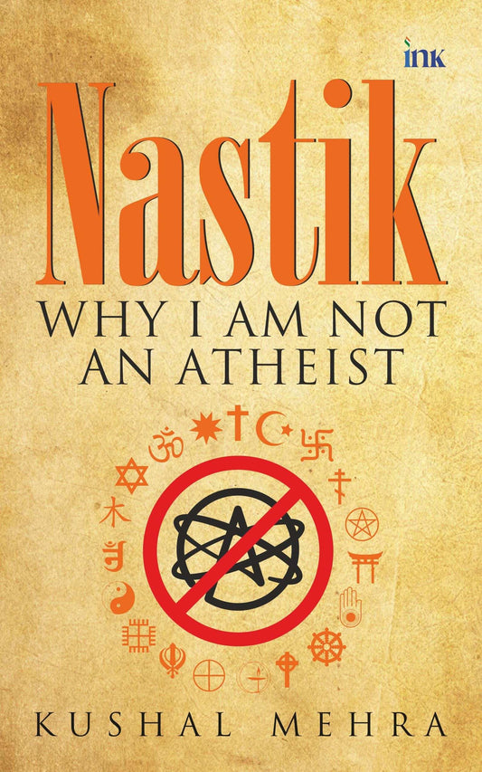 Nastik: Why I Am Not An Atheist