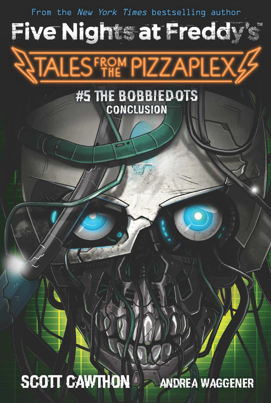 The Bobbiedots Conclusion: An Afk Book (Five Nighst At Freddy'S: Tales From The Pizzaplex #5)