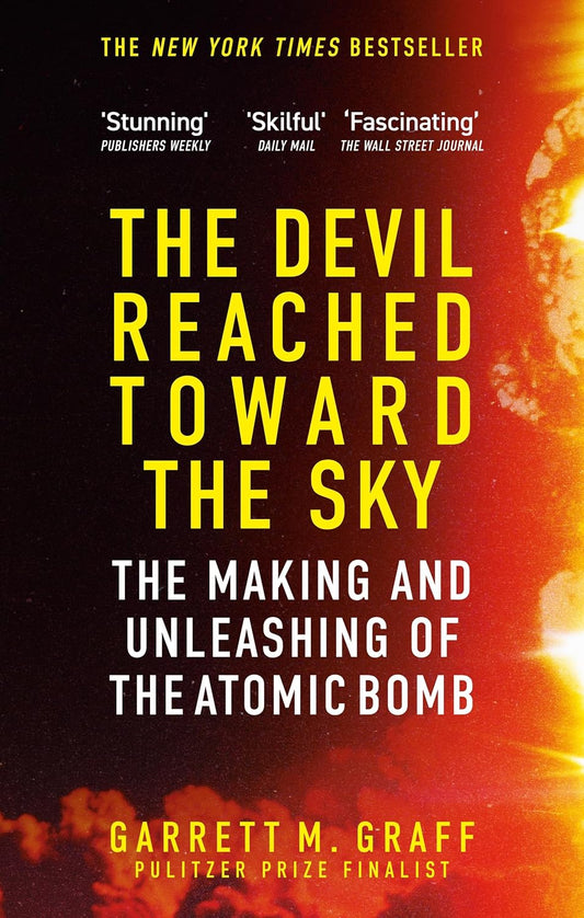 The Devil Reached Toward the Sky: The Making and Unleashing of the Atomic Bomb - By The People Who Were There  Release Date -  04 June 2026