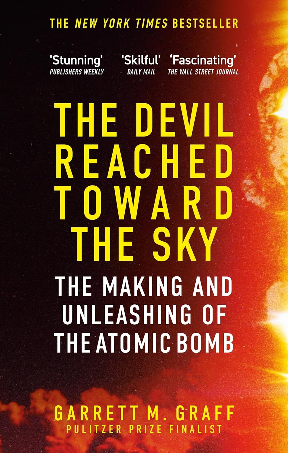 The Devil Reached Toward the Sky: The Making and Unleashing of the Atomic Bomb - By The People Who Were There  Release Date -  04 June 2026