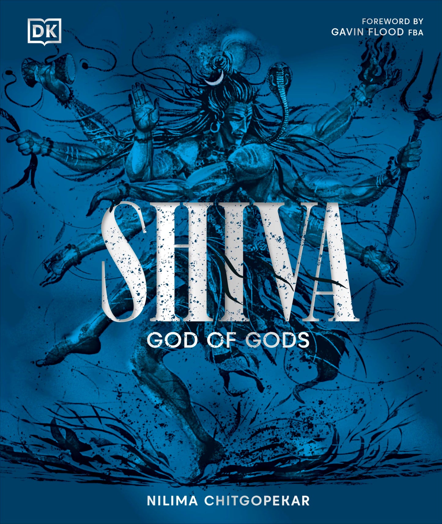 Shiva: God of Gods | Understanding Mahadeva, Bhairava, Mahakaal & Ardhanarishvara in Hindu Mythology, Philosophy and Culture