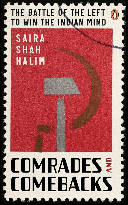 Comrades and Comebacks | The Battle of the Left to Win the Indian Mind