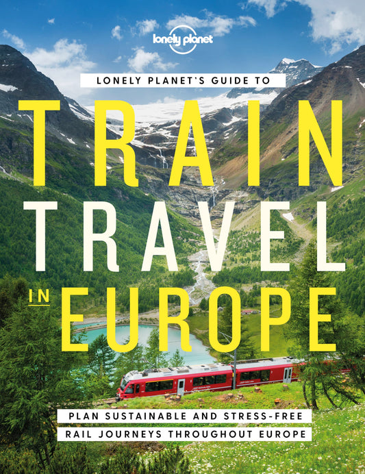 Lonely Planet'S Guide To Train Travel In Europe 1