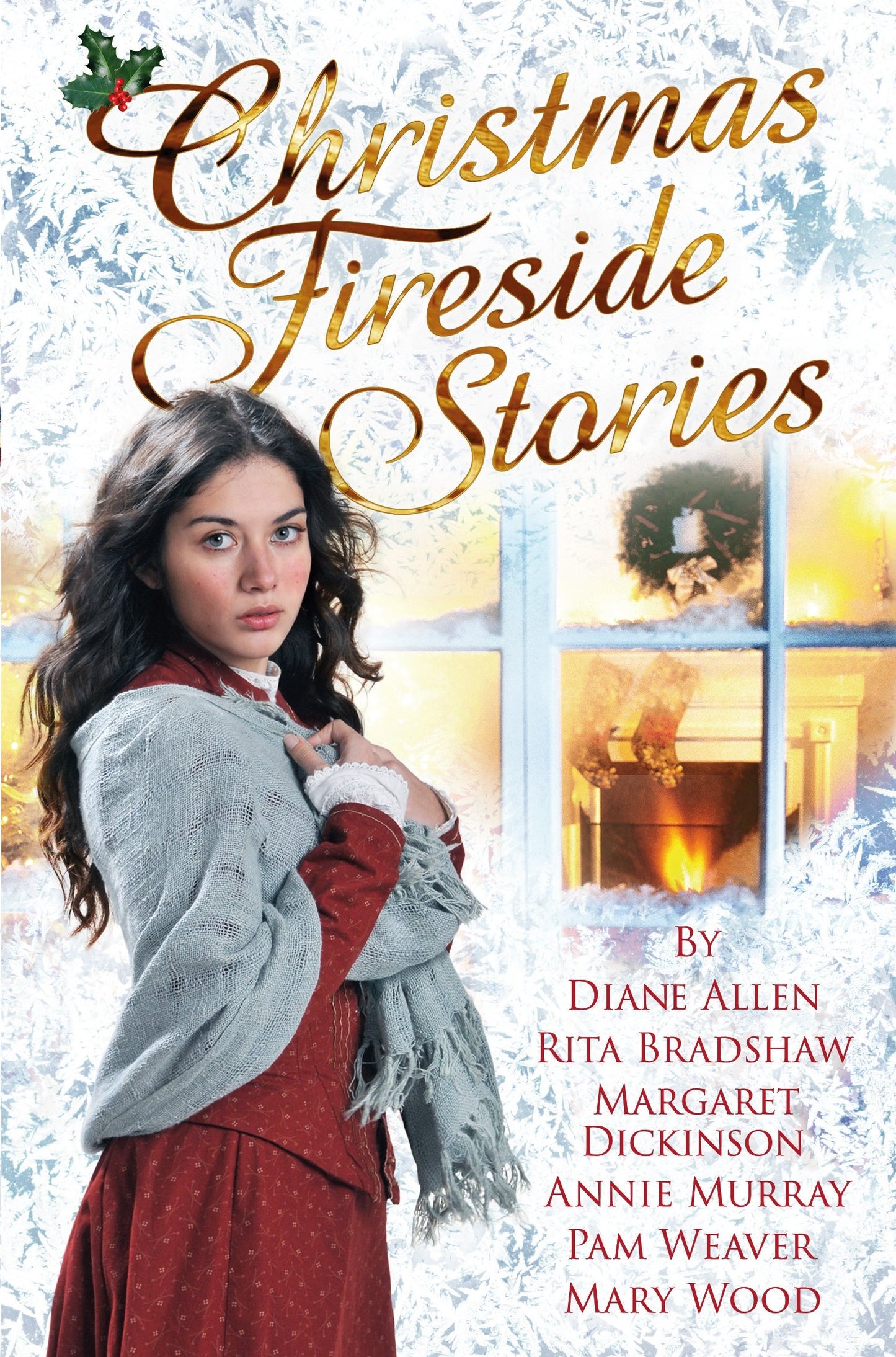 Christmas Fireside Stories: A Collection of Heart-Warming Christmas Short Stories From Six Bestselling Authors