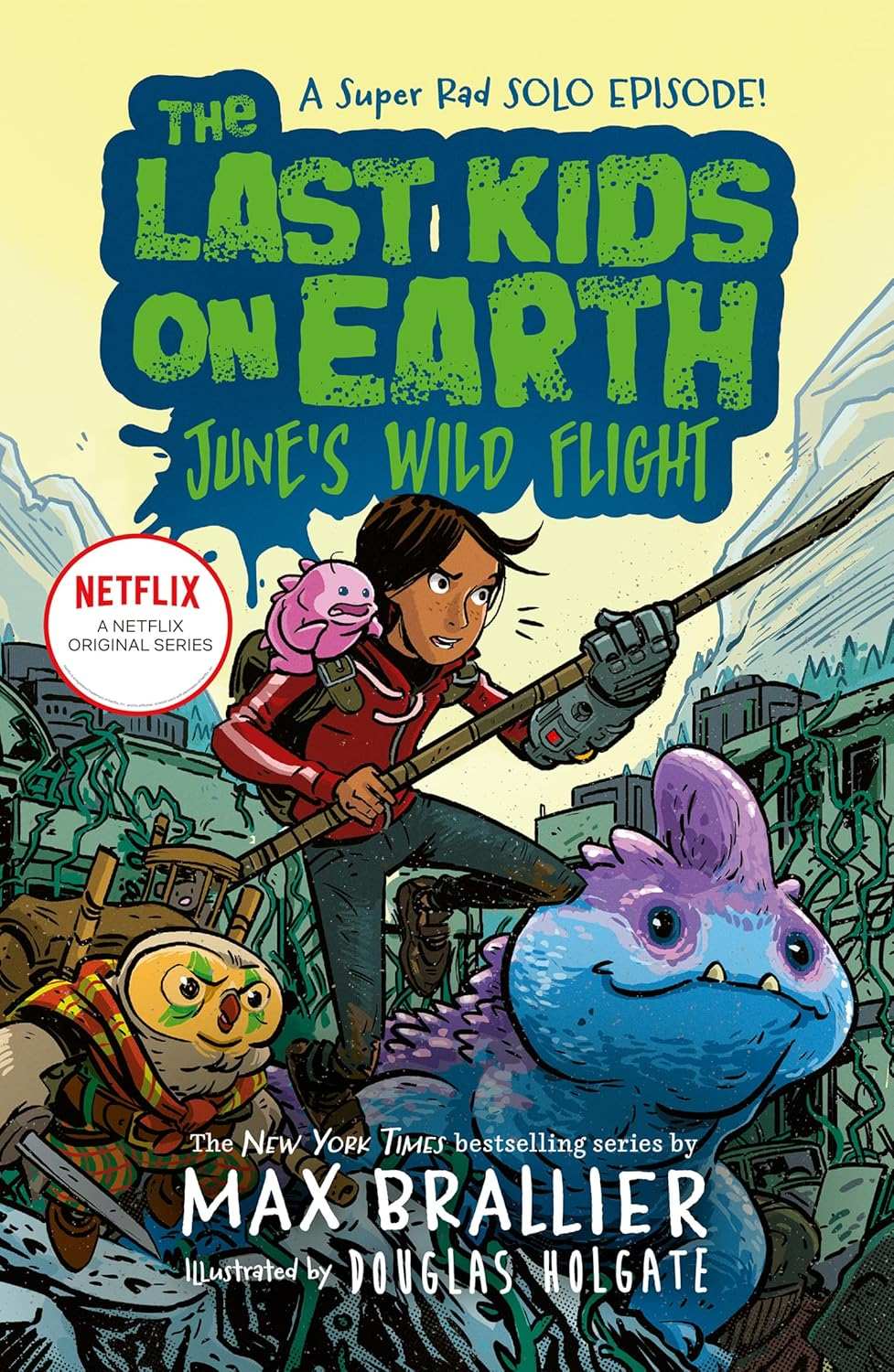 The Last Kids On Earth — The Last Kids On Earth: June'S Wild Flight