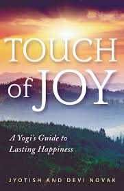 Touch Of Joy: A Yogis Guide To Lasting Happiness