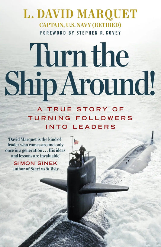 Turn The Ship Around! : A True Story Of Turning Followers Into Leaders