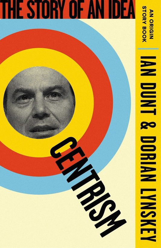 Centrism: The Story Of An Idea (An Origin Story Book)