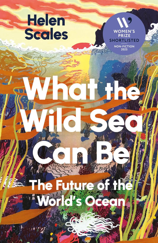 What The Wild Sea Can Be "Shortlisted For The Women'S Prize For Nonfiction"