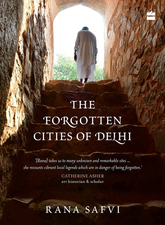 Forgotten Cities Of Delhi