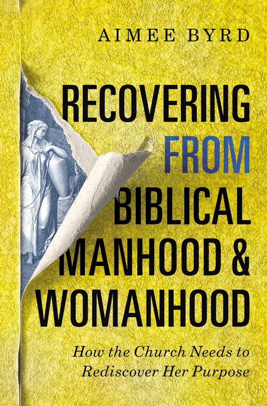 Recovering From Biblical Manhood And Womanhood: How The Chur