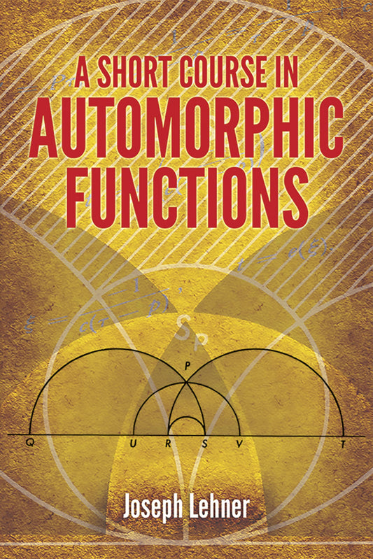 A Short Course In Automorphic Functions