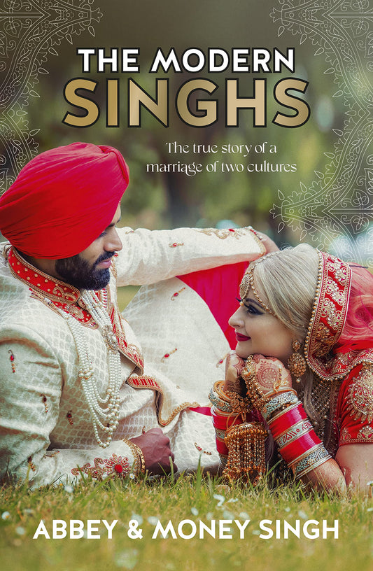 The Modern Singhs: The True Story Of A Marriage Of Two Cultu