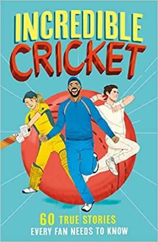 Incredible Sports Stories (1) � Incredible Cricket: 60 True