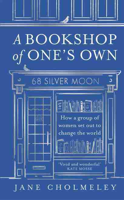 A Bookshop Of One�S Own - How A Group Of Women Set Out To Change The World