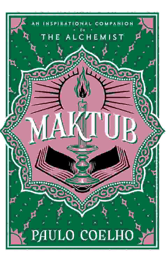 Maktub: The Essential Companion To Global Bestseller, The Alchemist (Paulo Coelho)