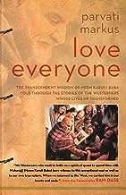 Love Everyone  - The Transcendent Wisdom Of Neem Karoli Baba Told Through The Stories Of The Westerners