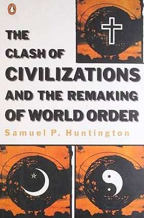 Clash Of Civilizations And The Remaking Of World Order