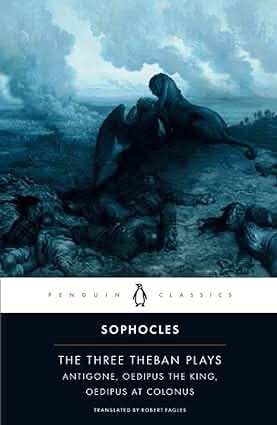 Three Theban Plays  - Antigone, Oedipus the King And Oedipus at Colonus