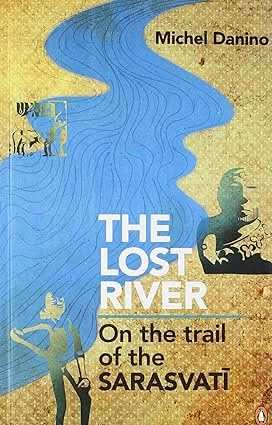 Lost River - On The Trail Of The Sarasvati