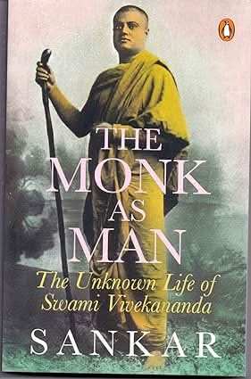 Monk As Man - The Unknown Life Of Swami Vivekananda
