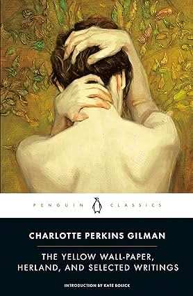 Yellow Wall-Paper, Herland, And Selected Writings