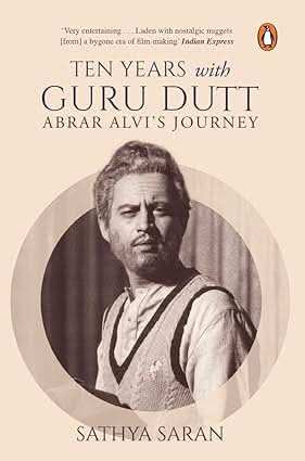 Ten Years With Guru Dutt:Abrar Alvi'S Journey