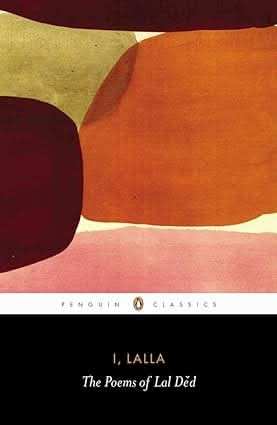 I, Lalla - The Poems Of Lal Ded ()