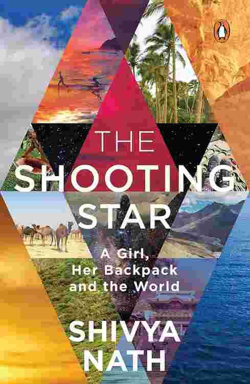 Shooting Star : A Girl, Her Backpack And The World