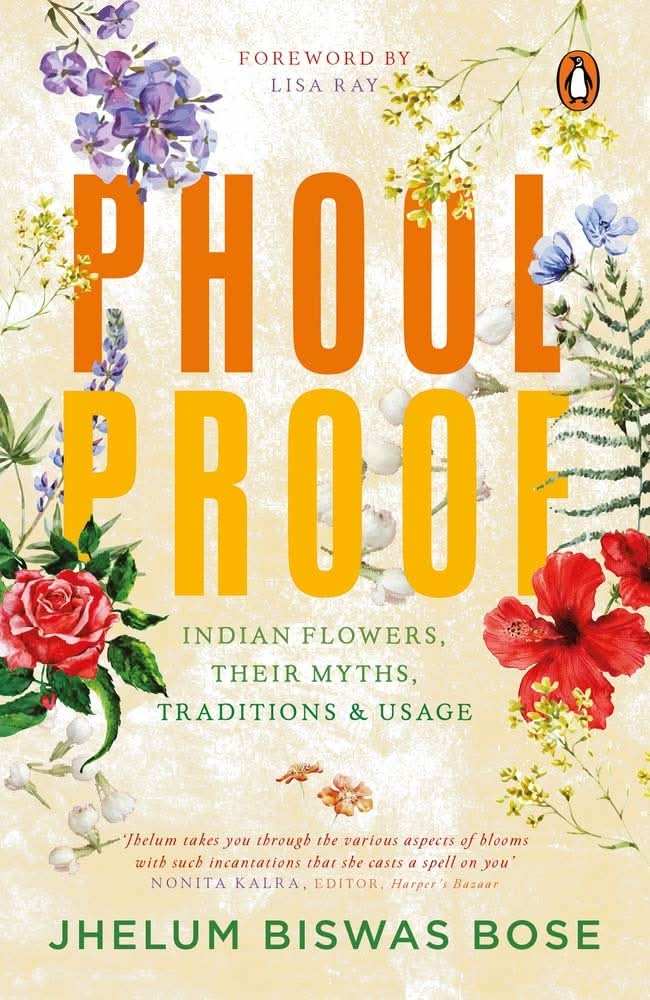 Phoolproof -  Indian Flowers, Their Myths, Traditions And Usage