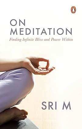 On Meditation - Finding Infinite Bliss And Power Within