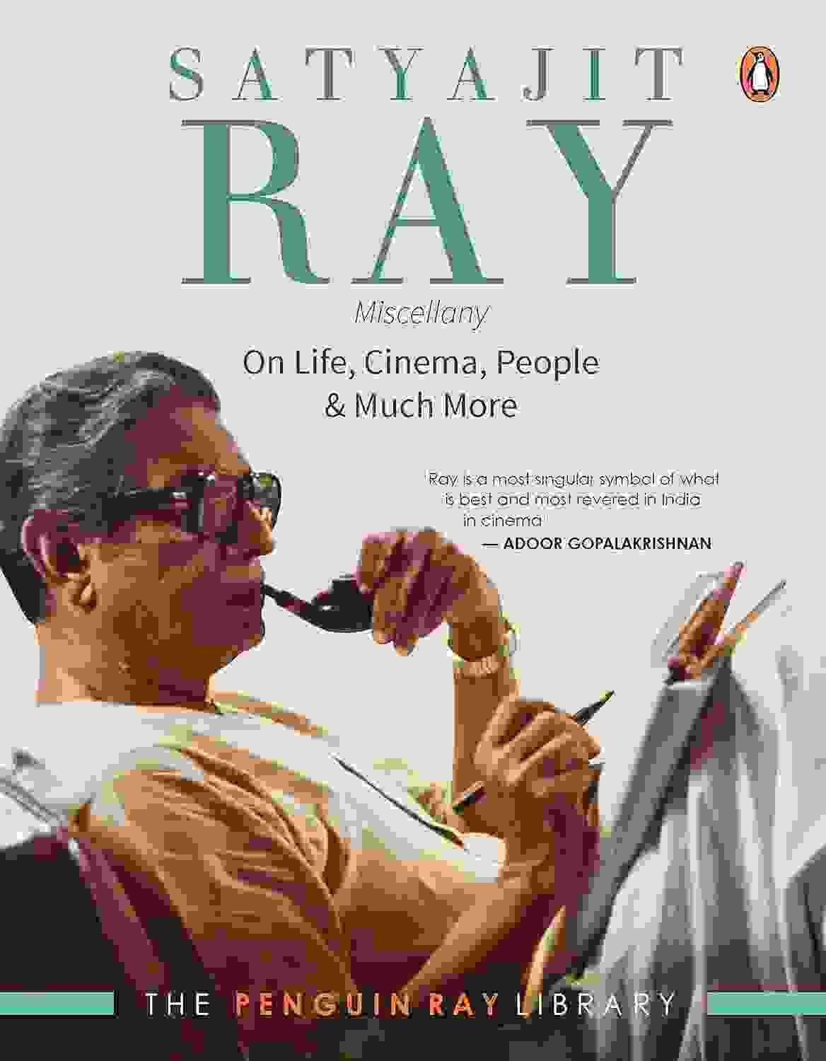 Satyajit Ray Miscellany: On Life, Cinema, People & Many More