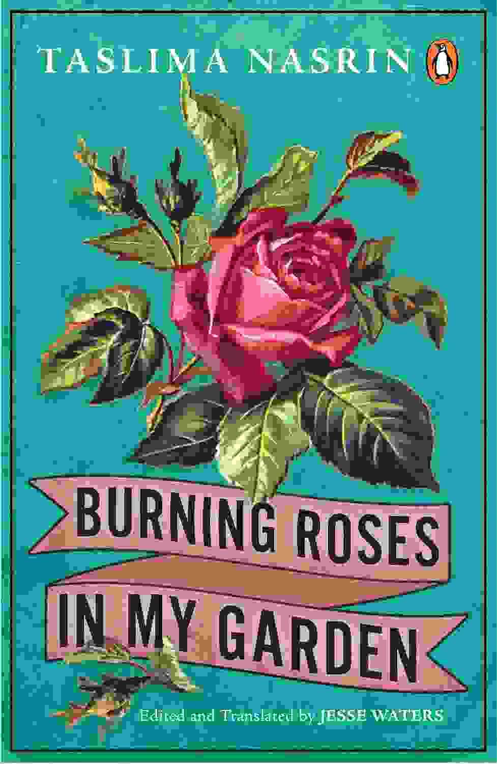 Burning Roses In My Garden: A Collection