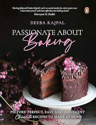 Passionate About Baking - Picture Perfect, Indulgent And Easy Chocolate Recipes To Make At Home