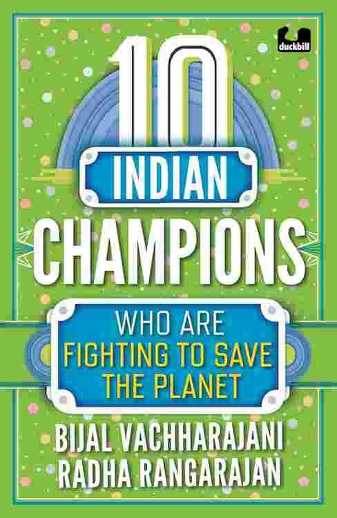 10 Indian Champions Who Are Trying To Save The Planet