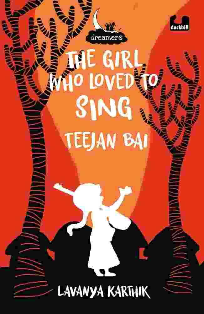 Dreamers Series: The Girl Who Loved To Sing: Teejan Bai