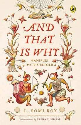 And That Is Why... Manipuri Myths And Folk Tales Retold