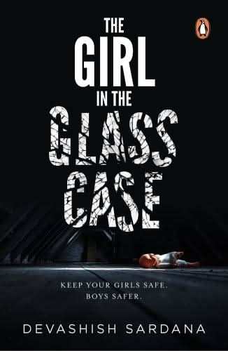 Girl in the Glass Case: Keep Your Girls Safe. Boys Safer | Book 1 in the Simone Singh series