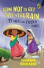 How Not To Get Wet In The Rain - 21 Tales For Tricky Times