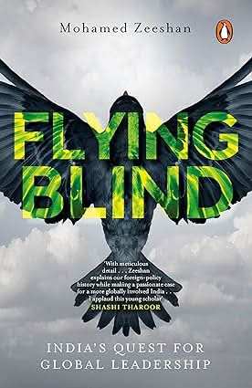 Flying Blind - Indias Quest For Global Leadership