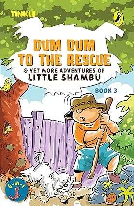 Tinkle  Series - Dum Dum To The Rescue And Yet More Adventures Of Little Shambu (Book 3)