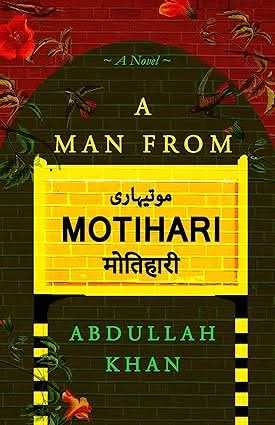 Man From Motihari - A Novel