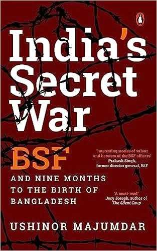 India�S Secret War - Bsf And Nine Months To The Birth Of Bangladesh