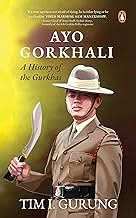 Ayo Gorkhali - A History Of The Gurkhas