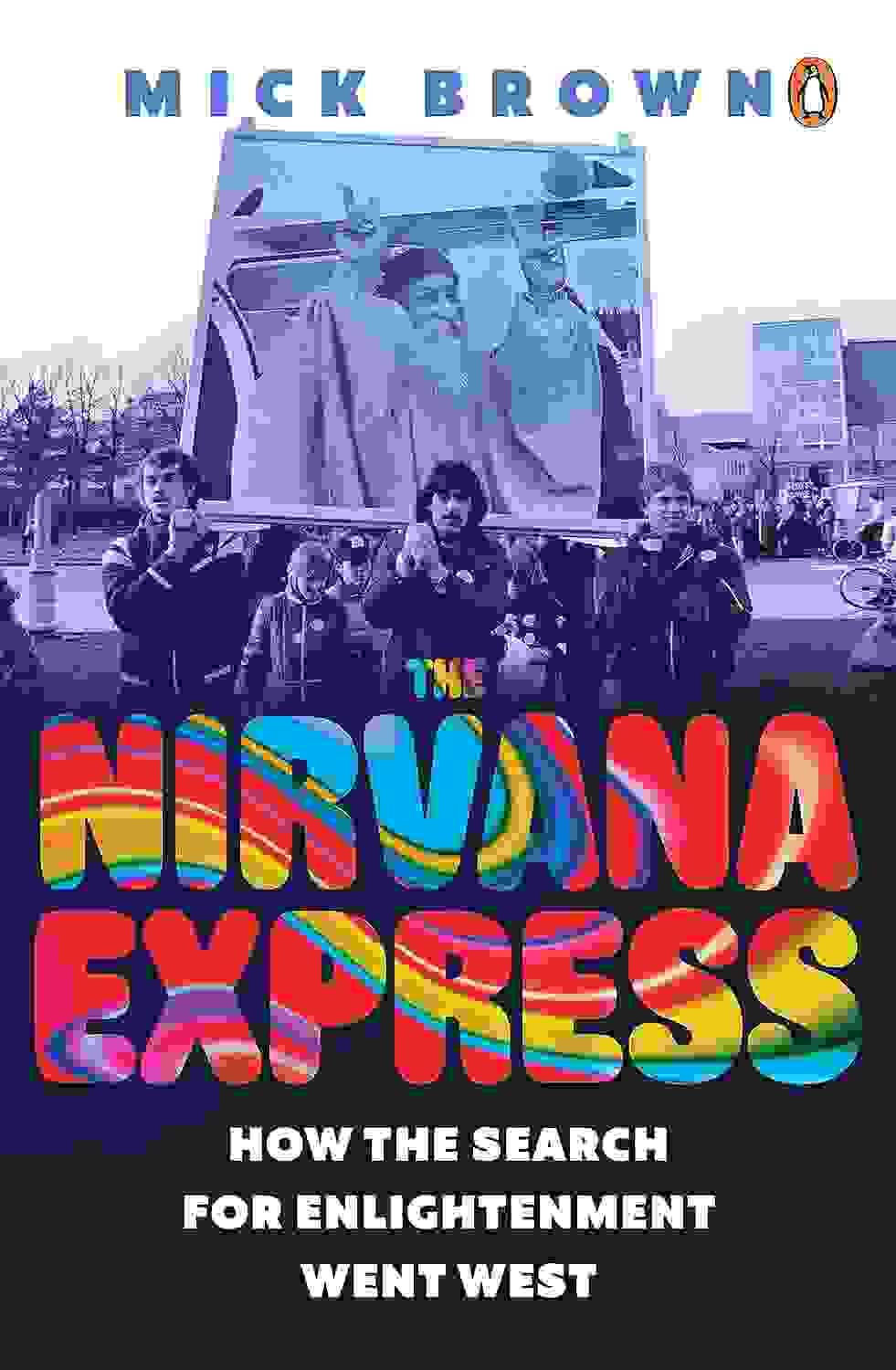 The Nirvana Express: How The Search For Enlightenment Went West