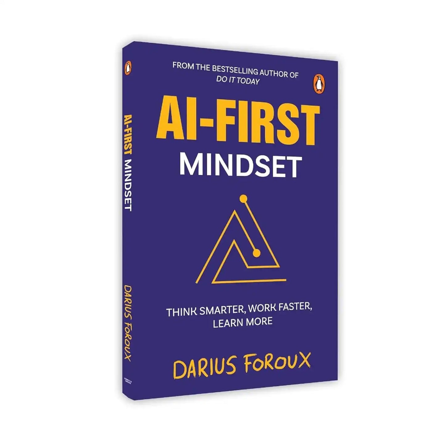 AI-First Mindset: The New Mindset for Success | Think Smarter, Work Faster, Learn More | A Practical Guide to Thriving in the Artificial Intelligence Era