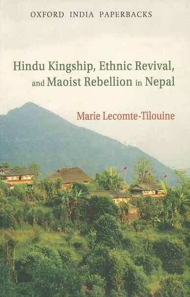 Hindu Kingship Ethnic Revival And The Maoist Rebellion In Nepal