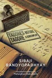 Tagores Before Tagore - A Screenplay
