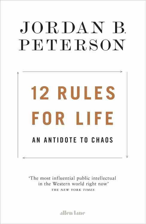12 Rules For Life : An Antidote To Chaos